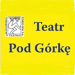 Teatr Pod Górkę- autorski teatr Stanisława Górki